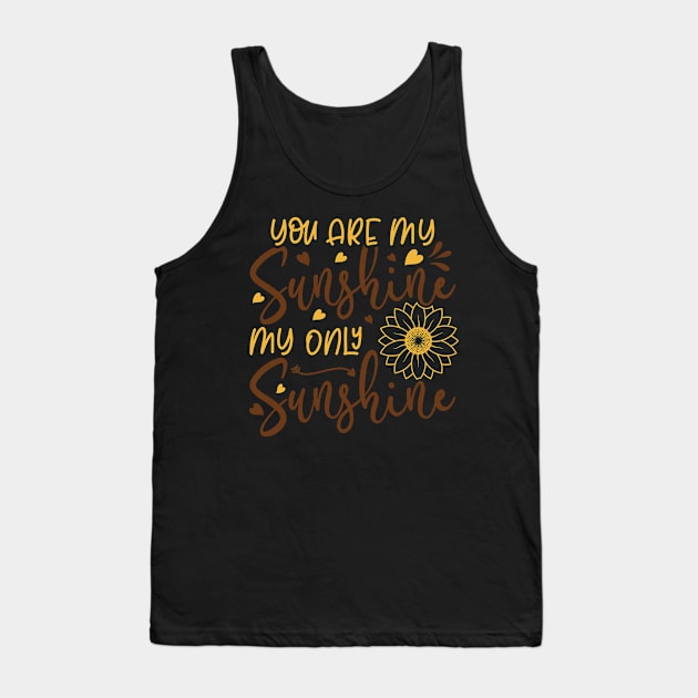 you are my sunghine my only sunghine Tank Top by busines_night